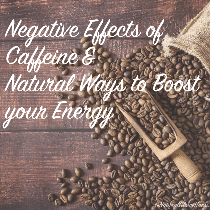 Negative Effects of Drinking Coffee & Natural Ways to Boost&nbsp;Energy