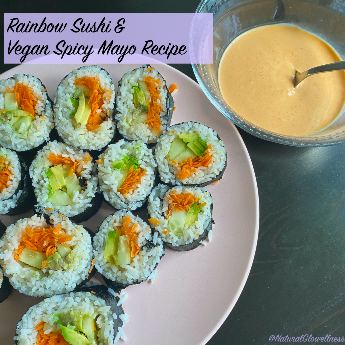 Rainbow Sushi & Vegan Spicy&nbsp;Mayo